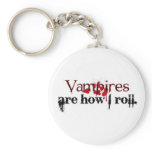 Vampires are how I roll keychains