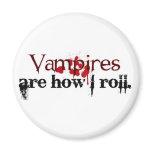 Vampires are how I roll magnets