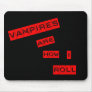Vampires are how I roll Mousepad