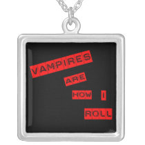 Vampires are how I roll Necklace