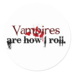 Vampires are how I roll stickers