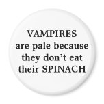 VAMPIRES are pale because they don’t eat their SPI magnets