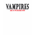 Vampires are so Incredibly Hot! t-shirts
