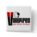 Vampires give killer hickeys buttons