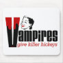 Vampires give killer hickeys mousepad