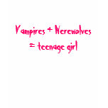 Vampires + Werewolves = teenage girl t-shirts