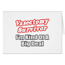 Vasectomy Survivor...Big Deal Greeting Cards
