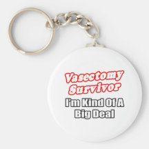 Vasectomy Survivor...Big Deal Key Chain