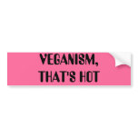 VEGANISM,THAT'S HOT bumper stickers