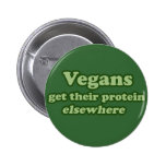 Vegans get their protein Elsewhere Pinback Button