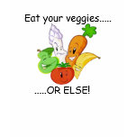 vegetables, Eat your veggies....., .....OR ELSE! t-shirts