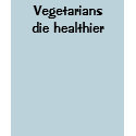 Vegetarians die healthier t-shirts