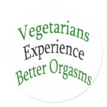 Vegetarians Experience Better Orgasms stickers