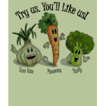 Veggies - Try Us. You'll Like Us! t-shirts