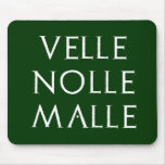 velle nolle malle Latein latin Mouse Pad