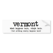'VERMONT' WHAT HAPPENS HERE STAYS HERE FUNNY BUMPER STICKERS