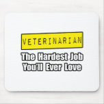 Veterinarian...Hardest Job You'll Ever Love Mouse Pad