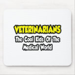 Veterinarians...Cool Kids of Medical World Mousemats