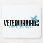 Veterinarians Do It Better! mousepads