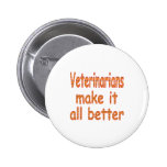 Veterinarians Make it all Better Pins