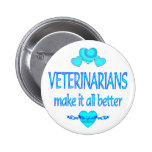 Veterinarians Make it Better Pinback Buttons