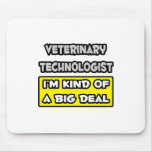 Veterinary Technologist .. I'm Kind of a Big Deal Mouse Mat