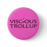 Vicious Trollup Pinback Button