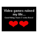 Video Games ruined my life... cards