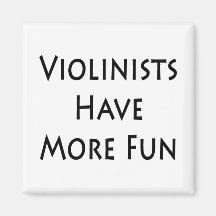 Violinists Have More Fun Fridge Magnet