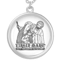 Virgin Mary? What if your Daughter Told That Story Necklace