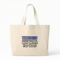 Virologist...Will Work For Beer Tote Bags