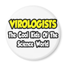 Virologists...Cool Kids of Science World