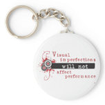 Visual Imperfections Will Not Affect Performance keychains