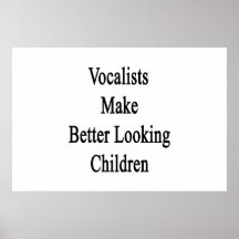 Vocalists Make Better Looking Children Posters
