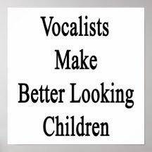 Vocalists Make Better Looking Children Posters