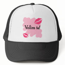 Volim te - Croatian I love you Trucker Hat