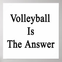 Volleyball Is The Answer Print