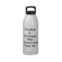 Volleyball Is The Reason Why I Haven't Gone Crazy Drinking Bottles