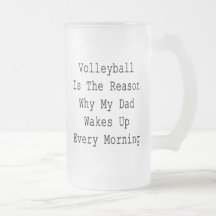 Volleyball Is The Reason Why My Dad Wakes Up Every Mugs