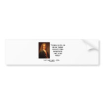 Voltaire Work Saves Us Three Great Evils Boredom Bumper Stickers