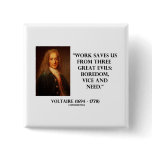 Voltaire Work Saves Us Three Great Evils Boredom buttons