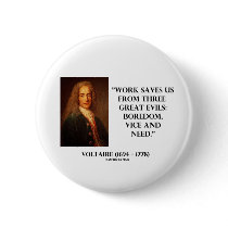 Voltaire Work Saves Us Three Great Evils Boredom Pin
