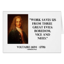 Voltaire Work Saves Us Three Great Evils Boredom Card