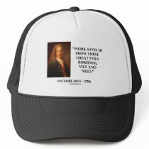 Voltaire Work Saves Us Three Great Evils Boredom Trucker Hats