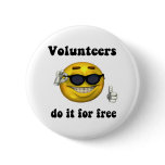 Volunteers do it for free buttons