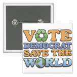 Vote Dem Save the World Pins