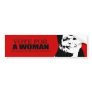 Vote for a woman who protects her kids bumper stickers