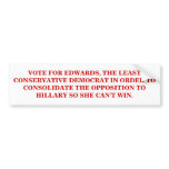 VOTE FOR EDWARDS, THE LEAST CONSERVATIVE DEMOCRAT. bumper stickers