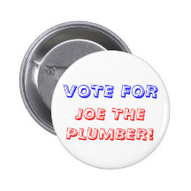 VOTE FOR, JOE THE PLUMBER! PINBACK BUTTON
