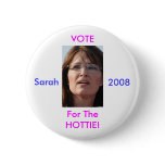Vote For The Hottie Sarah 2008 buttons